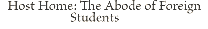 Host Home: The Abode of Foreign Students