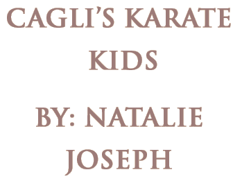 Cagli's Karate Kids, By: Natalie Joseph