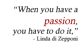 When you have a passion, you have to do it