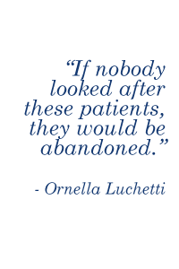 If nobody looked after these patients, they would be abandoned.